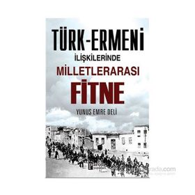 Türk-Ermeni İlişkilerinde Milletlerarası Fitne - Yunus Emre Deli