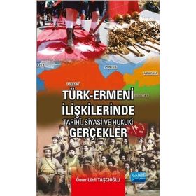 Türk-Ermeni İlişkilerinde Tarihi, Siyasi ve Hukuki Gerçekler - Ömer Lütfi Taşcıoğlu