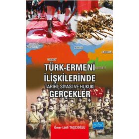 Türk-Ermeni İlişkilerinde Tarihi, Siyasi ve Hukuki Gerçekler - Ömer Lütfi Taşcıoğlu