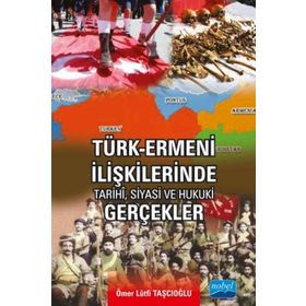 Türk-Ermeni İlişkilerinde Tarihi, Siyasi ve Hukuki Gerçekler - Ömer Lütfi Taşcıoğlu