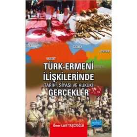Türk-Ermeni İlişkilerinde Tarihi, Siyasi ve Hukuki Gerçekler - Ömer Lütfi Taşcıoğlu