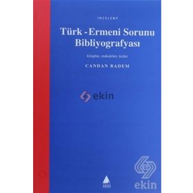 TÜRK - ERMENI SORUNU BİBLİYOGRAFYASI - CANDAN BADEM