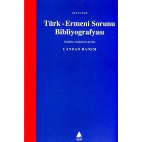 TÜRK - ERMENI SORUNU BİBLİYOGRAFYASI - CANDAN BADEM