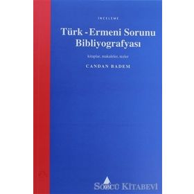 TÜRK - ERMENI SORUNU BİBLİYOGRAFYASI - CANDAN BADEM