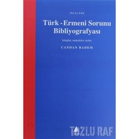 TÜRK - ERMENI SORUNU BİBLİYOGRAFYASI - CANDAN BADEM
