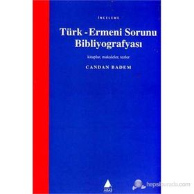 TÜRK - ERMENI SORUNU BİBLİYOGRAFYASI - CANDAN BADEM