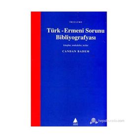 TÜRK - ERMENI SORUNU BİBLİYOGRAFYASI - CANDAN BADEM