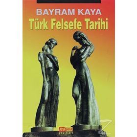 TÜRK FELSEFE TARIHI - BAYRAM KAYA