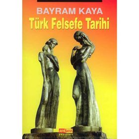 TÜRK FELSEFE TARIHI - BAYRAM KAYA