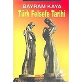 TÜRK FELSEFE TARIHI - BAYRAM KAYA