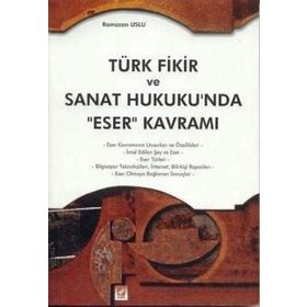 Türk Fikir ve Sanat Hukukun’da Eser Kavramı - Ramazan Uslu