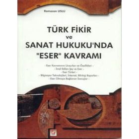Türk Fikir ve Sanat Hukukun’da Eser Kavramı - Ramazan Uslu