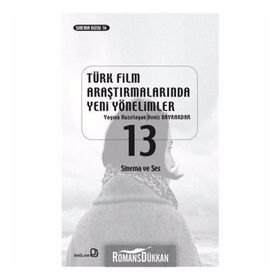Türk Film Araştırmalarında Yeni Yönelimler 13 -Deniz Bayrakdar