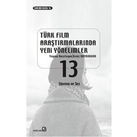 Türk Film Araştırmalarında Yeni Yönelimler 13 -Deniz Bayrakdar