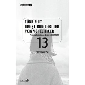 Türk Film Araştırmalarında Yeni Yönelimler 13 -Deniz Bayrakdar