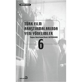 TÜRK FILM ARAŞTIRMALARINDA YENI YÖNELİMLER 6 - KOLEKTIF