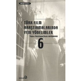 TÜRK FILM ARAŞTIRMALARINDA YENI YÖNELİMLER 6 - KOLEKTIF