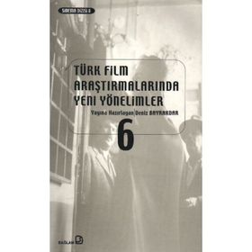 TÜRK FILM ARAŞTIRMALARINDA YENI YÖNELİMLER 6 - KOLEKTIF