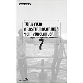 Türk Film Araştırmalarında Yeni Yönelimler 7 - Deniz Bayrakdar