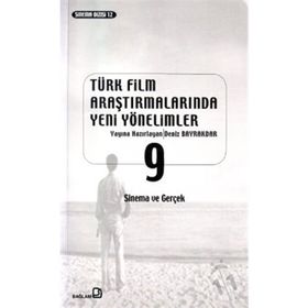 TÜRK FILM ARAŞTIRMALARINDA YENI YÖNELİMLER 9 SINEMA VE GERÇEK - DERLEME