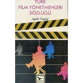 TÜRK FILM YÖNETMENLERİ SÖZLÜĞÜ - AGAH ÖZGÜÇ