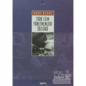 TÜRK FILM YÖNETMENLERİ SÖZLÜĞÜ - AGAH ÖZGÜÇ