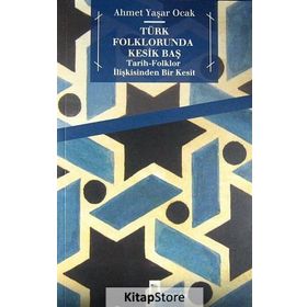 Türk Folklorunda Kesik Baş - Ahmet Yaşar Ocak