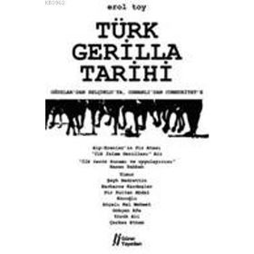 TÜRK GERILLA TARIHI OĞUZLAR'DAN SELÇUKLU'YA, OSMANLI'DAN CUMHURIYET'E - EROL TOY