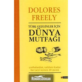 TÜRK GEZGINLER İÇİN DÜNYA MUTFAĞI - DOLORES FREELY