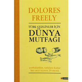 TÜRK GEZGINLER İÇİN DÜNYA MUTFAĞI - DOLORES FREELY