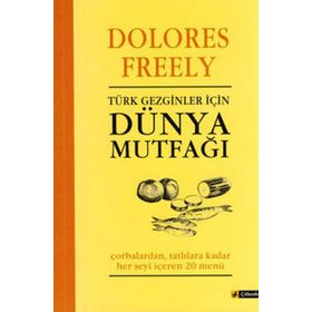 TÜRK GEZGINLER İÇİN DÜNYA MUTFAĞI - DOLORES FREELY