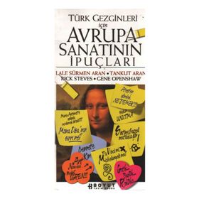 TÜRK GEZGINLERI İÇİN AVRUPA SANATININ İPUÇLARI - LALE SÜRMEN ARAN, TANKUT ARAN, RICK STEVES, GENE OPENSHAW