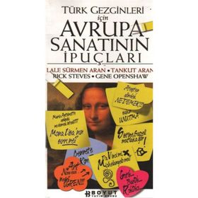 TÜRK GEZGINLERI İÇİN AVRUPA SANATININ İPUÇLARI - LALE SÜRMEN ARAN, TANKUT ARAN, RICK STEVES, GENE OPENSHAW