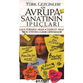 TÜRK GEZGINLERI İÇİN AVRUPA SANATININ İPUÇLARI - LALE SÜRMEN ARAN, TANKUT ARAN, RICK STEVES, GENE OPENSHAW