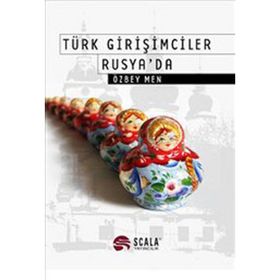 TÜRK GİRİŞİMCİLER RUSYA'DA - ÖZBEY MEN