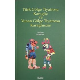 Türk Gölge Tiyatrosu Karagöz Ve Yunan Karaghiozis - Kolektif