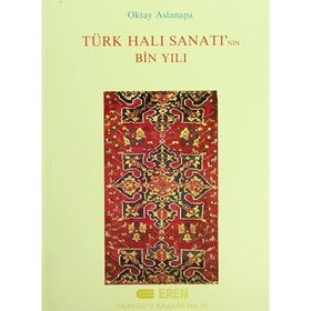 TÜRK HALI SANATININ BIN YILI - OKTAY ASLANAPA