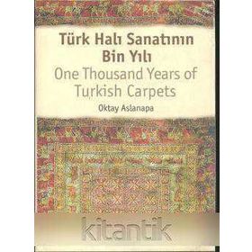 TÜRK HALI SANATININ BIN YILI - OKTAY ASLANAPA