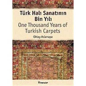 TÜRK HALI SANATININ BIN YILI - OKTAY ASLANAPA