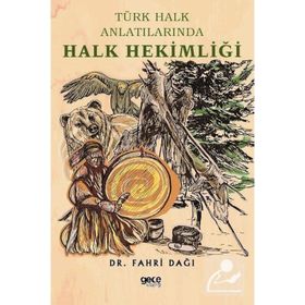 Türk Halk Anlatılarında Halk Hekimliği - Fahri Dağı