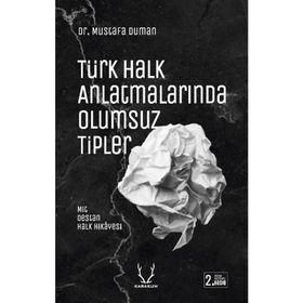Türk Halk Anlatmalarında Olumsuz Tipler Karakum Yayınevi