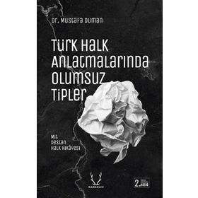 Türk Halk Anlatmalarında Olumsuz Tipler Karakum Yayınevi