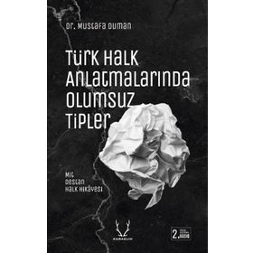Türk Halk Anlatmalarında Olumsuz Tipler Karakum Yayınevi