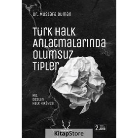 Türk Halk Anlatmalarında Olumsuz Tipler - Mustafa Duman
