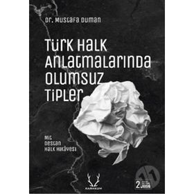 Türk Halk Anlatmalarında Olumsuz Tipler - Mustafa Duman