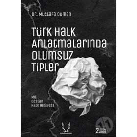 Türk Halk Anlatmalarında Olumsuz Tipler - Mustafa Duman