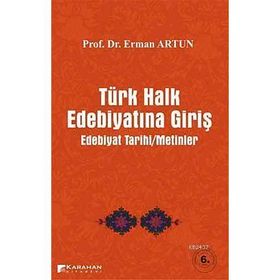TÜRK HALK EDEBİYATINA GİRİŞ EDEBIYAT TARIHI - METINLER - ERMAN ARTUN