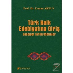 TÜRK HALK EDEBİYATINA GİRİŞ EDEBIYAT TARIHI - METINLER - ERMAN ARTUN