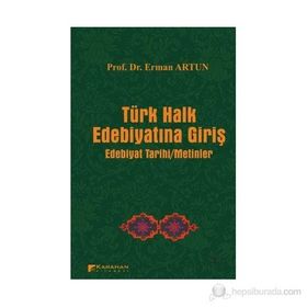 TÜRK HALK EDEBİYATINA GİRİŞ EDEBIYAT TARIHI - METINLER - ERMAN ARTUN