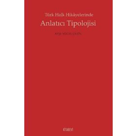 Türk Halk Hikayelerinde Anlatıcı Tipolojisi - Ayşe Yücel Çetin
